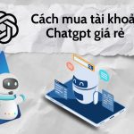 cach-mua-tai-khoan-chat-gpt-gia-re