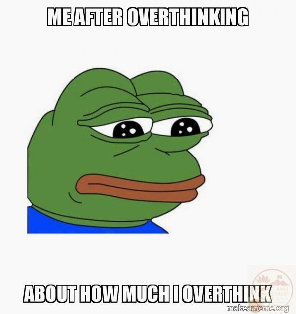 Ảnh meme Overthinking me after thinking too much