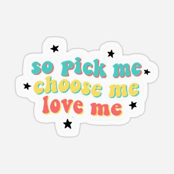 Ảnh meme Pick me Choose me Love me biểu tượng của sự cầu xin